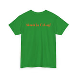 Unisex Heavy Cotton Tee 'Should be Fishing!'