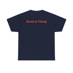Unisex Heavy Cotton Tee 'Should be Fishing!'