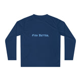 Fish Better Performance Long Sleeve Shirt