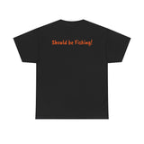 Unisex Heavy Cotton Tee 'Should be Fishing!'