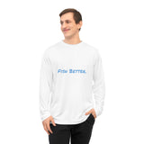 Fish Better Performance Long Sleeve Shirt