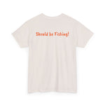 Unisex Heavy Cotton Tee 'Should be Fishing!'