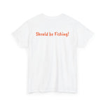 Unisex Heavy Cotton Tee 'Should be Fishing!'