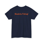 Unisex Heavy Cotton Tee 'Should be Fishing!'