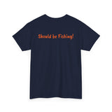 Unisex Heavy Cotton Tee 'Should be Fishing!'