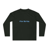 Fish Better Performance Long Sleeve Shirt