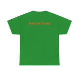 Unisex Heavy Cotton Tee 'Should be Fishing!'