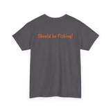Unisex Heavy Cotton Tee 'Should be Fishing!'