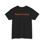 Unisex Heavy Cotton Tee 'Should be Fishing!'