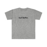 Unisex Softstyle Surf Better T-Shirt