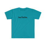 Unisex Softstyle Surf Better T-Shirt