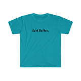 Unisex Softstyle Surf Better T-Shirt