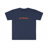 Unisex Softstyle Surf Better T-Shirt