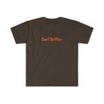 Unisex Softstyle Surf Better T-Shirt