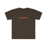 Unisex Softstyle Surf Better T-Shirt