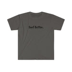 Unisex Softstyle Surf Better T-Shirt