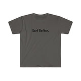 Unisex Softstyle Surf Better T-Shirt