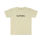 Unisex Softstyle Surf Better T-Shirt