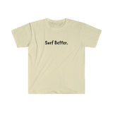 Unisex Softstyle Surf Better T-Shirt